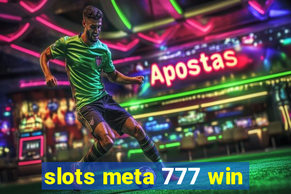 slots meta 777 win